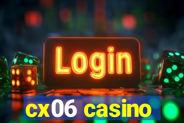 cx06 casino